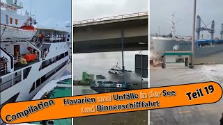 Compilation Havarien und Unfälle in der See und Binnenschifffahrt  Teil 19 [upl. by Lipfert669]