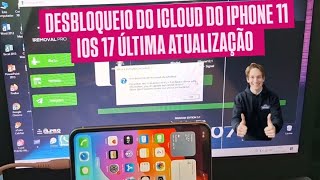 DESBLOQUEIO DO ICLOUD DO IPHONE 11 IOS 17 ÚLTIMA ATUALIZAÇÃO VÍDEO PASSO A PASSO SEM ERROS XR AO 14 [upl. by Gnolb]