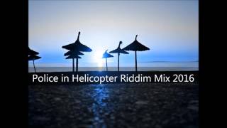 Police in Helicopter Riddim Mix 2016tracks in the description [upl. by Maegan]