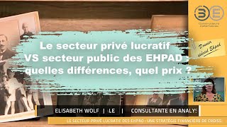 Le secteur privé lucratif VS secteur public des EHPAD  quelles différences quel prix [upl. by Eimmak]