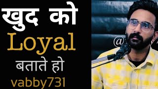 Khud ko Loyal batate ho  vabby731  new shayari video 2022 [upl. by Nuahsak]