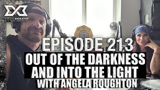 EP 213 Out of the Darkness amp Into the Light Angela Roughton Endless Endeavor Podcast Greg Anderson [upl. by Jago]