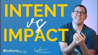 Defining Your Intent vs Impact  culturedrop  Galen Emanuele [upl. by Rosenkrantz]