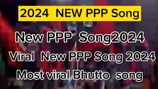 New PPP song 2024 New Bhutto song 2024 [upl. by Stu]