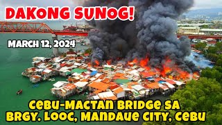 Dakong Sunog sa CebuMactan Bridge sa Barangay Looc Mandaue City Cebu March 12 2024 [upl. by Bannasch]