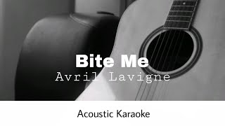 Avril Lavigne  Bite Me Acoustic Karaoke [upl. by Bernard]