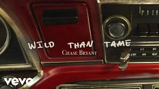 Chase Bryant  Wild Than Tame Official Audio [upl. by Odie]