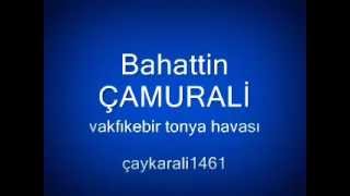 Bahattin Çamurali  vakfıkebir tonya havası [upl. by Bloxberg]