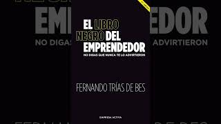 «El libro negro del emprendedor No digas que nunca te lo advirtieron» de Fernando Trias de Bes [upl. by Aivyls42]