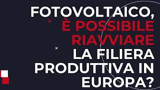 Fotovoltaico è possibile un rilancio della produzione in Europa [upl. by Glorianna391]