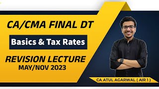 DT Revision CACMA Final MAYNOV 2023  Basic Concepts amp Tax Rates  By CA Atul Agarwal AIR 1 [upl. by Desimone324]