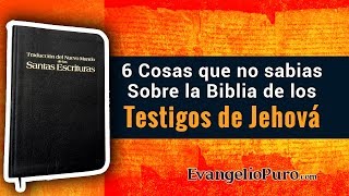 6 Datos sobre la Biblia de los Testigos de Jehová que Todo Mundo Debe Saber [upl. by Aisitel]