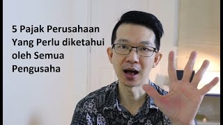 5 Pajak Perusahaan yang Harus Diketahui oleh Semua Pengusaha [upl. by Eiggam]