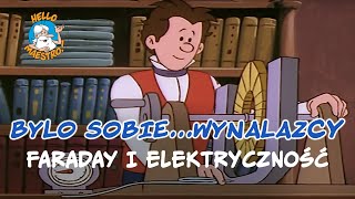 Byli sobie wynalazcy 14 Faraday i elektryczność [upl. by Nickles699]