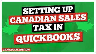 QuickBooks Desktop Canadian Edition Setting up Canadian Sales Tax in QuickBooks Canada [upl. by Youngman]