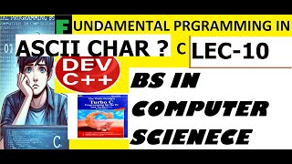 ASCII CHARACTERS LEC 10  FUNDAMENTAL PROGRAMING FOR BS STUDENTS  C LANGUGAE JAVE  ANDRIOD  C [upl. by Annoyk]