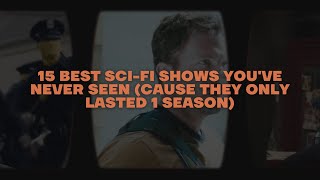 15 Best SciFi Shows Youve Never Seen Cause They Only Lasted 1 Season [upl. by Adnovaj40]