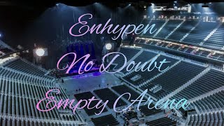 ENHYPEN  No Doubt  Empty Arena Effect 🎧 [upl. by Mariana]