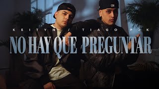 Keityn Tiago PZK  NO HAY QUE PREGUNTAR Video Oficial [upl. by Hniht511]