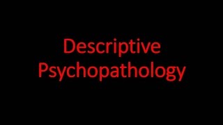 Psychiatry Lecture Descriptive Psychopathology [upl. by Kendell]