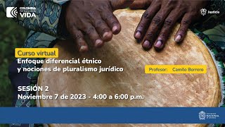 Segunda sesión  Curso sobre Enfoque Diferencial Étnico y Nociones de Pluralismo Jurídico [upl. by Koralle645]