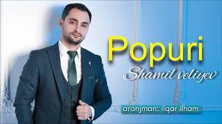 Shamil Veliyev  POPURI 2019 [upl. by Orlantha90]