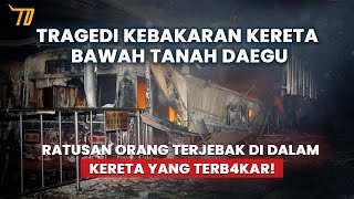 Detik  Detik Tragedi Kebakaran Kereta Bawah Tanah Daegu [upl. by Bigler]