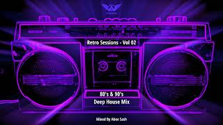 Retro Sessions  Vol 02 ★ 80s amp 90s Deep House Mix 2022 By Abee Sash [upl. by Arrad771]