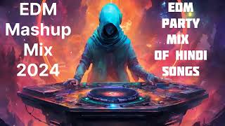 Best EDM Mashup Mix 2024  Top Hindi Song Remixes for Party Vibes [upl. by Hussey874]