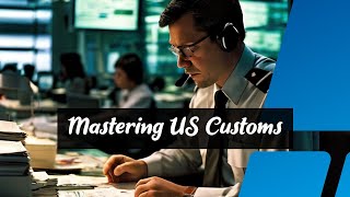 Navigating US Customs Regulations [upl. by Hillyer]