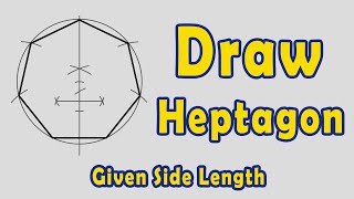 How to Draw a Heptagon given Side Length  Method 1 [upl. by Maryjo]