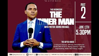 THE INNER MAN PART 2  SERMON SERIES  PASTOR OBINNA MICHAEL [upl. by Noffihc]