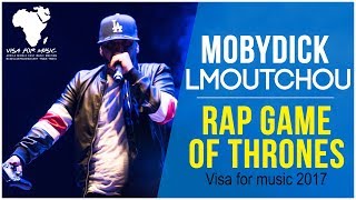 Lmoutchou Mobydick  Rap Game Of Thrones Live Visa For Music 2017 [upl. by Leggett193]