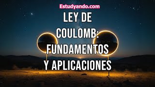 Ley de Coulomb Fundamentos y Aplicaciones [upl. by Aneleasor]