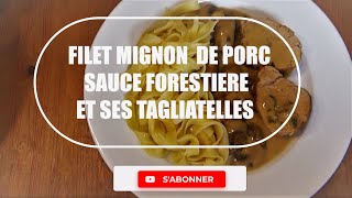 FILET MIGNON SAUCE FORESTIERE ET SES TAGLIATELLES [upl. by Latrell]