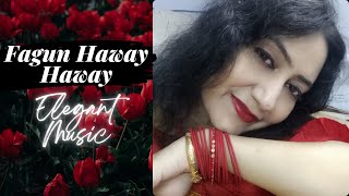 Fagun Haway Haway  Bengali Song Cover  Elegant Music [upl. by Grevera]