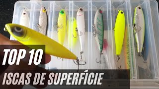 TOP 10 ISCAS ARTIFICIAIS DE SUPERFÍCIE  SELEÇÃO DE ISCAS PARA 2022  Pesca [upl. by Dis]