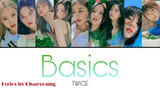 Basics  TWICE 【日本語訳・カナルビ・歌詞】Lyrics by CHAEYOUNG [upl. by Alikahs]