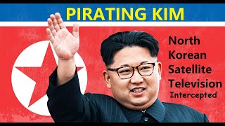 Pirating Kim  North Korean TV Intercepted [upl. by Elleirda]