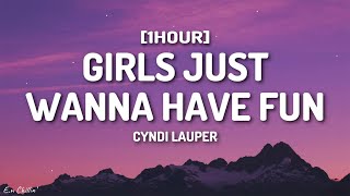 Cyndi Lauper  Girls Just Wanna Have Fun Lyrics 1HOUR [upl. by Gneh]