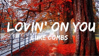 Luke Combs  Lovin On You Lyrics  Top Best Song [upl. by Hum997]