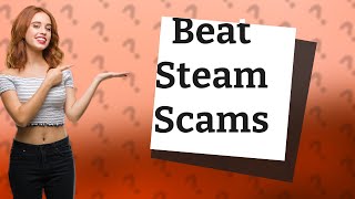 How to not get scammed on Steam [upl. by Hawger]