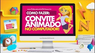 Como Fazer Convite Animado no Computador [upl. by Mirelle]