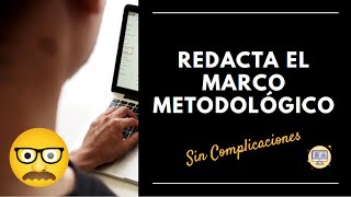 ✍ Redacta el Marco Metodológico sin complicaciones [upl. by Guria]