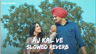 Aj Kal ve —SidhuMooseWala  Slowed and reverbed   Raja beats  sidhumoosewala [upl. by Blank]