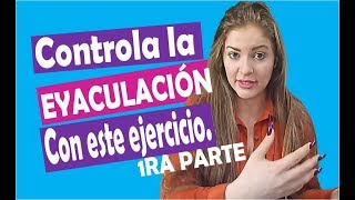 Controla la Eyaculación Precoz ⏰💦con este ejercicio  PARTE 1  2019 [upl. by Cranford]