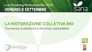 𝗥𝗶𝘃𝗼𝗹𝘂𝘇𝗶𝗼𝗻𝗲 𝗕𝗶𝗼 𝟮𝟬𝟮𝟯  quarta sessione  La ristorazione collettiva bio [upl. by Kenji40]