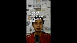 KAPAN DAN DIMANA PENDAFTARAN KIP KULIAH 2025 [upl. by Peednam]