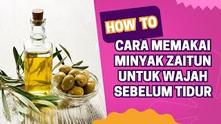 5 Cara Memakai Minyak Zaitun Pada Wajah Sebelum Tidur cara minyakzaitun wajahbersih kecantikan [upl. by Moor]