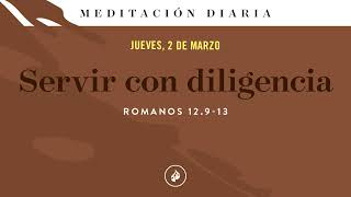 Servir con diligencia – Meditación Diaria [upl. by Lenna]